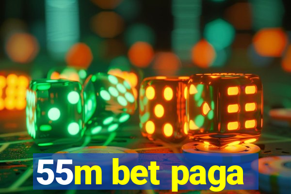 55m bet paga